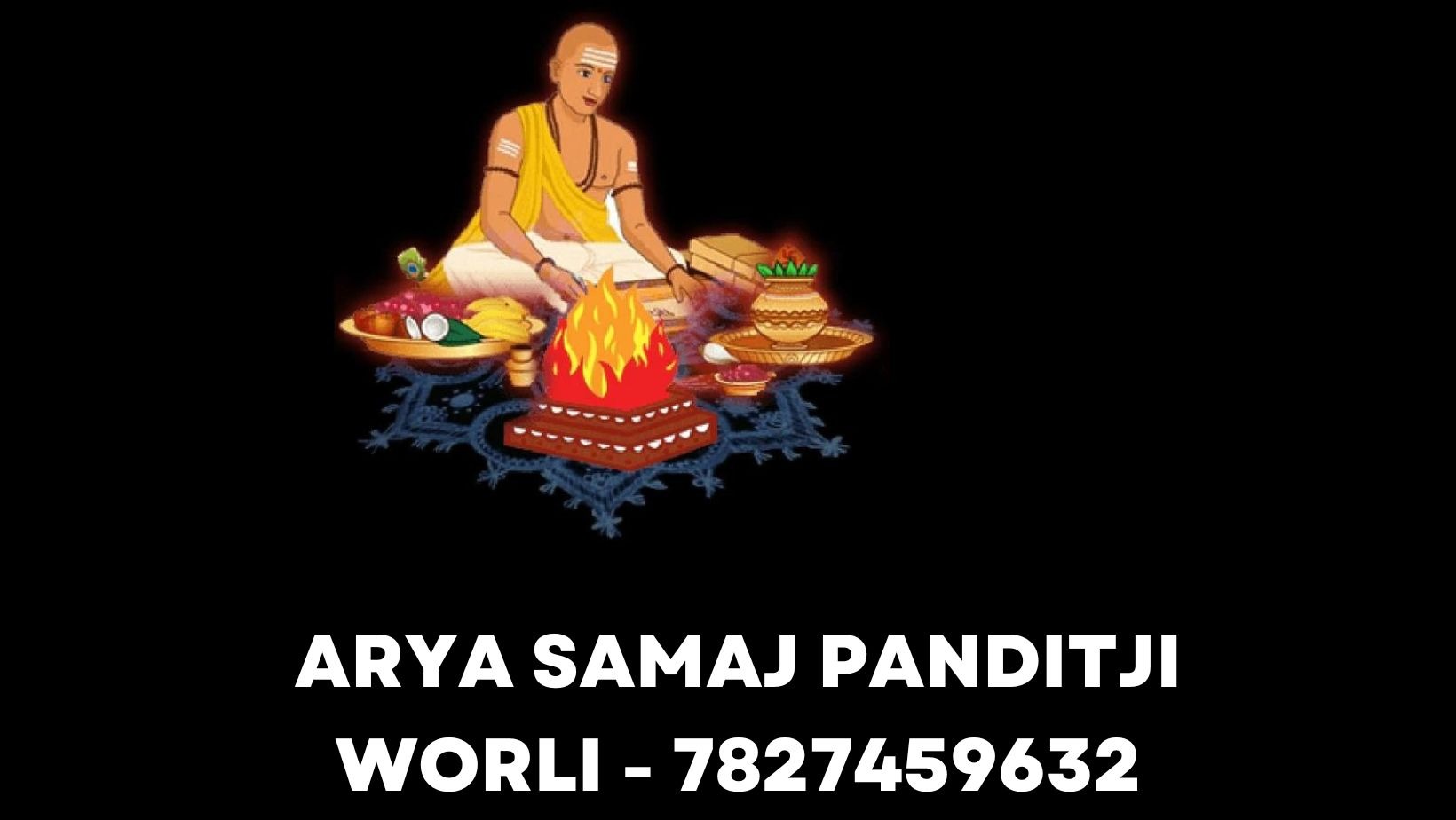 Panditji Booking No. For Arya Samaj Marriage in Worli